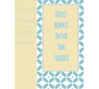 Collect Moments, Capture Your Thoughts - Aesthetic Blue Pattern Notebook: A Cute & Minimal 8.5×11Notebook for Journaling, Notes, Ideas, and Daily Writing (100 Pages)