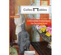 Collectables Tablescapes: The Terracotta Army