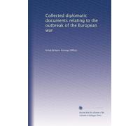 Collected diplomatic documents relating to the outbreak of the European war: Volume 2