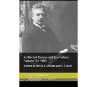 Collected Essays and Journalism, Volume 34: 1905: Edited by David E. Schultz and S. T. Joshi