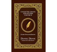 Collected Essays and Letters Volume II - Classic Collector Edition (Annotated)