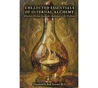 Collected Essentials of Internal Alchemy: Zhuzhen Neidan Jiyao: An Anthology of the Perfected