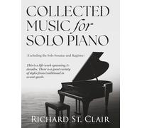 Collected Music for Solo Piano: (Excluding the Solo Sonatas and Ragtime)