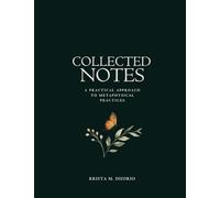 Collected Notes: A Practical Approach to Metaphysical Practices