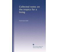 Collected notes on the tropics for a living
