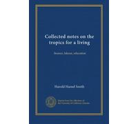 Collected notes on the tropics for a living: finance, labour, education