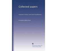 Collected papers: historical, literary, travel and miscellaneous: Volume 3
