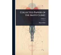 Collected Papers of the Mayo Clinic
