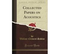 Collected Papers on Acoustics (Classic Reprint)