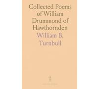 Collected Poems of William Drummond of Hawthornden: Devotion, beauty, and the moral imagination in early modern verse