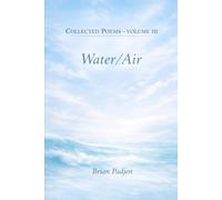 Collected Poems:: Volume III -Water/Air--