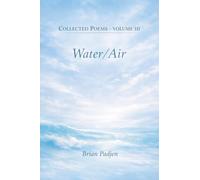Collected Poems--Volume III Water/Air