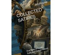 COLLECTED SATIRES: Five Tales of Power, Folly, and Human Nature
