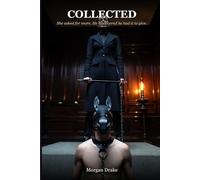 Collected: She asked for more. He discovered he had it to give. A Dark Possessive Femdom Pony Play Romance. (The Rein Series)