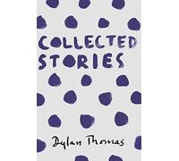 Collected Stories: Dylan Thomas