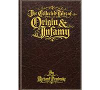 Collected Tales of Origin & Infamy (Collected Editions)