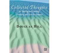 Collected Thoughts on Teaching and Learning: Creativity and Horn Performance