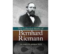 Collected Works of Bernhard Riemann: The Complete German Texts (Dover Books on Mathematics)