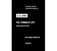 Collected Works of C.G. Jung, Volume 18: The Symbolic Life: Miscellaneous Writings