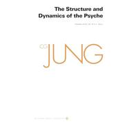 The Structure and Dynamics of the Psyche (8) (Bollingen; Collected Works of C. G. Jung, 20)