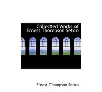 Collected Works of Ernest Thompson Seton