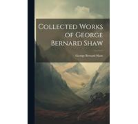 Collected Works of George Bernard Shaw