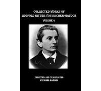 Collected Works of Leopold Ritter von Sacher-Masoch: Volume 4
