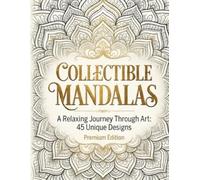 Collectible Mandalas: A Relaxing Journey Through Art: 50 Unique Designs Featuring Coffee, Nature, Traditions, and Magical Symbols for Meditation and Stress Relief.