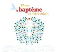 Collectif - Fêter Le Baptême de Notre Enfant