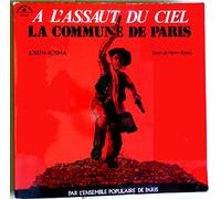 Collectif - La Commune de Paris - "A l'Assaut du ciel" - Musique de Joseph Kosma - Henri Bassis - Hymne du 18 mars, Paris en fête, Chanson de toile, les enfants de la Commune, Les amoureux du mois de mai, Chant des Barricades, Marche Funèbre, Plainte, Lamentations, C'est la commune qui vaincra - Chronique en 7 tableaux Interprétée par l'Ensemble Populaire de Paris - Disque Vinyle (et non CD)