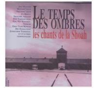 Collectif - Le Temps des Ombres les chants de la Shoah