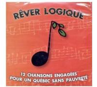 Collectif Pour Un Quebec Sans Pauvrete - Rever Logique: 12 Chansons Engagees Pour Un Quebec