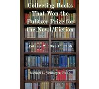 Collecting Books That Won the Pulitzer Prize for the Novel/Fiction: Volume 2: 1953 to 1988