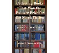 Collecting Books That Won the Pulitzer Prize for the Novel/Fiction: Volume 3: 1989 to 2026