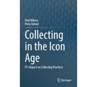 Collecting in the Icon Age: IT's Impact on Collecting Practices