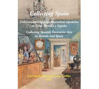 Collecting Spain: Coleccionismo de artes decorativas españolas en Gran Bretaña y España (SIN COLECCION)