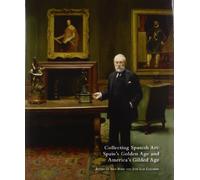 Collecting Spanish Art: Spain's Golden Age and America's Gilded Age by Inge Reist (Editor), Jos?Luis Colomer (editor) (2012) Hardcover