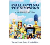 Collecting The Simpsons: The Merchandise and Legacy of our Favorite Nuclear Family (For Simpsons Lovers, Simpsons Merchandise, History and Criticism)