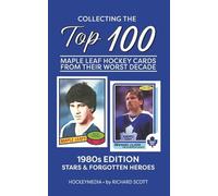 Collecting the Top 100 Maple Leaf Hockey Cards from their Worst Decade