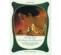 Collecting Writing Instruments: From the Flint Tool to the Stylus : From the Quill Pen to the Fountain Pen and Felt-Tip Marker