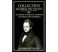 Collection Alfred de Vigny: Les poèmes antiques et modernes Les poèmes philosophiques: Poésie romantique et stoïcisme