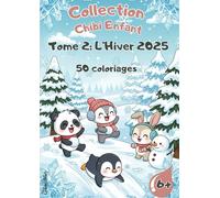 Collection Chibi Enfant - Tome 2: L'Hiver 2025: Livre de Coloriage Hiver pour Enfants dès 6 ans : 50 Dessins Kawaii Mignons, Mini-Jeux et Activité Manuelle