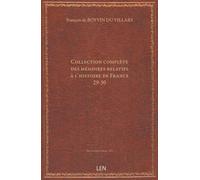 Collection complète des mémoires relatifs à l'histoire de France ; 29-30. Mémoires du sieur François de Boyvin, chevalier, baron Duvillars. 7-12...