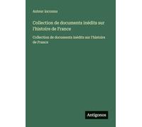 Collection de documents inédits sur l'histoire de France: Collection de documents inédits sur l'histoire de France