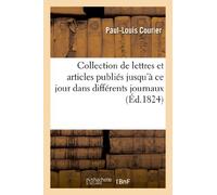 Collection de lettres et articles publiés jusqu'à ce jour dans différents journaux (Litterature)
