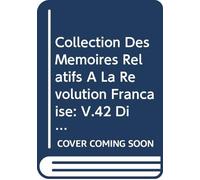 Collection Des Mémoires Relatifs À La Révolution Française: V.42 Directoire Pt.2 (French Edition)