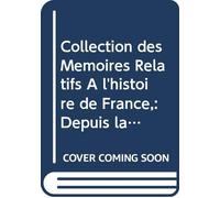 Collection des Mémoires Relatifs À l'histoire de France,: Depuis la Fondation de la Monarchie Française Jusqu'au 13e Siècle Avec Une Introduction, des ... Notices et des Notes V. 21 (French Edition)