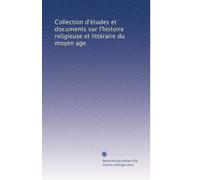 Collection d'études et documents sur l'histoire religieuse et littéraire du moyen age: Volume 1
