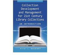 Collection Development And Management For 21st Century Library Collections An Introduction [Paperback] [Jan 01, 2014] VICKI L. GREGORY,