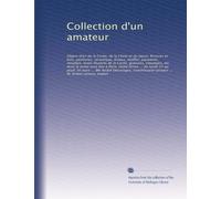 Collection d'un amateur: Objets d'art de la Corée, de la Chine et du Japon. Bronzes et bois, peintures, céramique, émaux, étoffes, paravents, meubles, ... à Paris, Hotel Drout ... du lundi 27 au...
